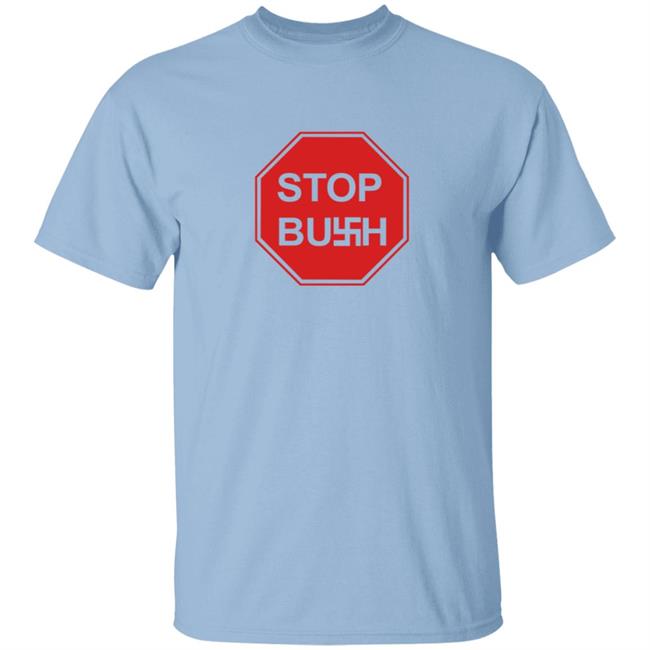 Stop Bush T Shirt