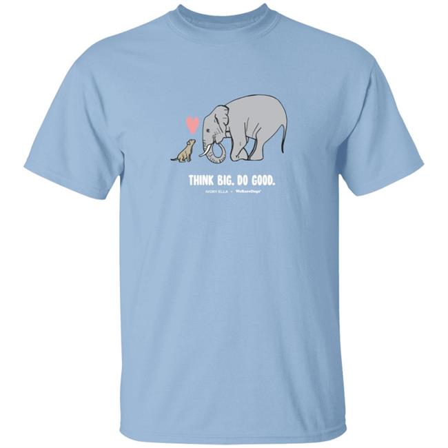WerateDogs Merch Think Big Tee Shirt Think Big Tee Shirt Think Big Do Good Tee Shirt Ivory Ella Shirt