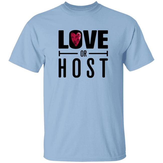 Austin Show Store Love Or Host T Shirt Love Or Host T Shirt