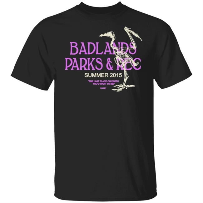 Badlands Parks And Rec Black Shirt The Last Place On Earth Youd Want To Be Halsey Summer 2015