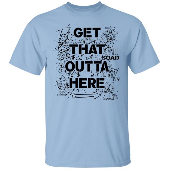 Dangmattsmith Get That Outta Here Shirt