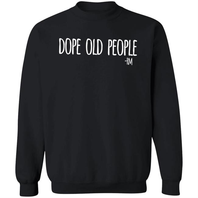 Dope Old People T Shirt Just Marilyn Dope Old People T Shirt Just Marilyn