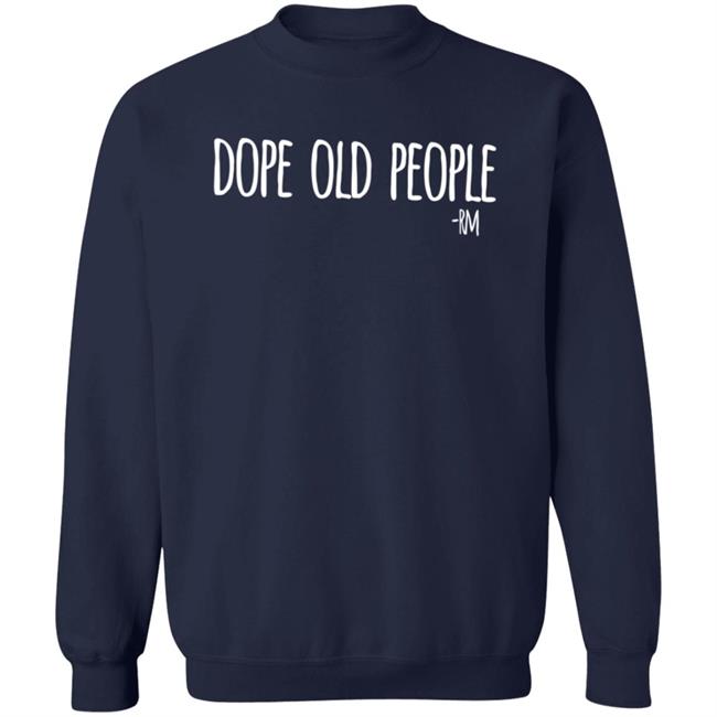 Dope Old People T Shirt Just Marilyn Dope Old People T Shirt Just Marilyn