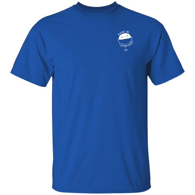 Please Be Extra Nice Rob Cham Shirt Please Be Extra Nice Rob Cham Shirt