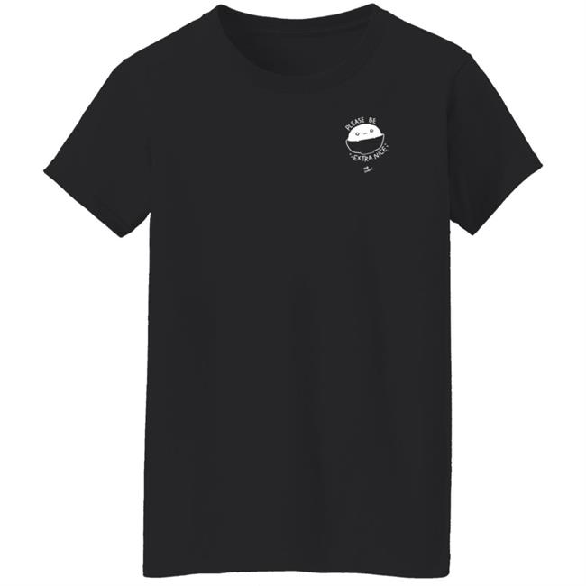 Please Be Extra Nice Rob Cham Shirt Please Be Extra Nice Rob Cham Shirt