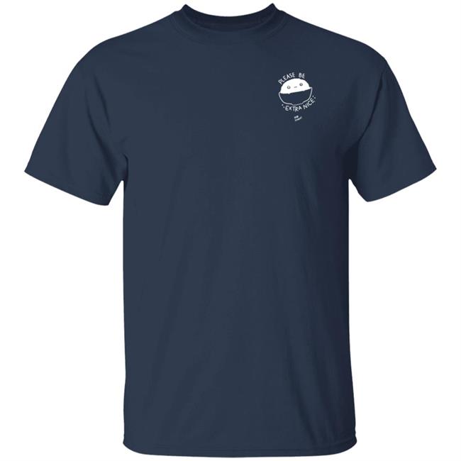 Please Be Extra Nice Rob Cham Shirt Please Be Extra Nice Rob Cham Shirt