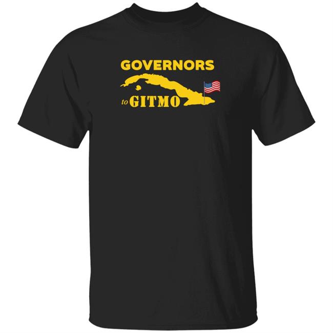 Podcast Merch Your Welcome Governors To Gitmo Shirt