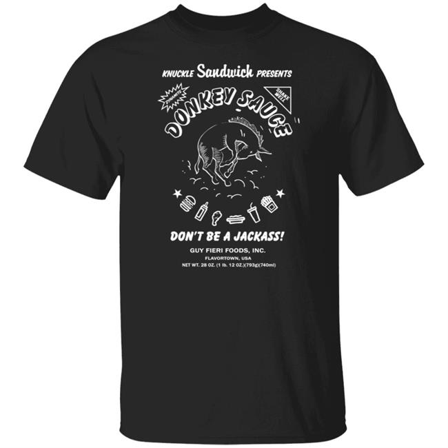 Guy Fieri Merchandise Donkey Sauce Tee Shirt Donkey Sauce Tee Shirt Dont Be A Jackass Shirt Guy Fieri Foods Shirt Knuckle Sandwich Presents Shirt