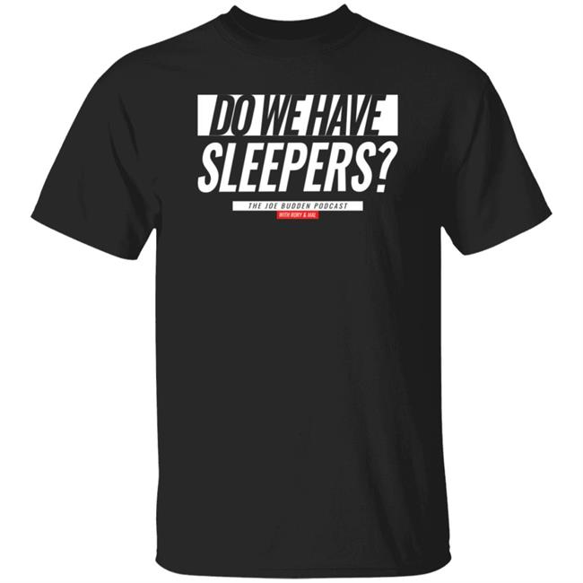 Do We Have Sleepers White Text On Black Champion Hoodie The Joe Budden Pod Cast Shirt