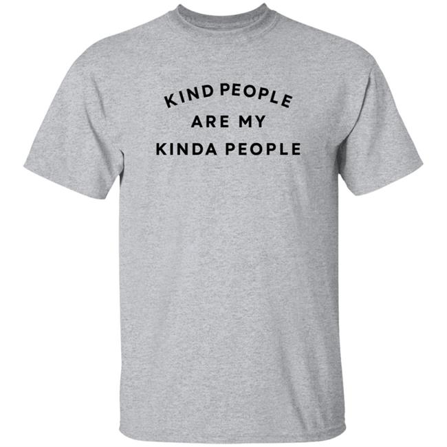Kolo Kind People Are My Kinda People Shirt Kolo Kind People Are My Kinda People Shirt