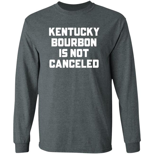 Kentucky Bourbon Is Not Canceled Shirt Kentucky Branded Merch The Trillbillies Kentucky Bourbon Is Not Canceled Shirt Kentucky Branded Merch The Trillbillies