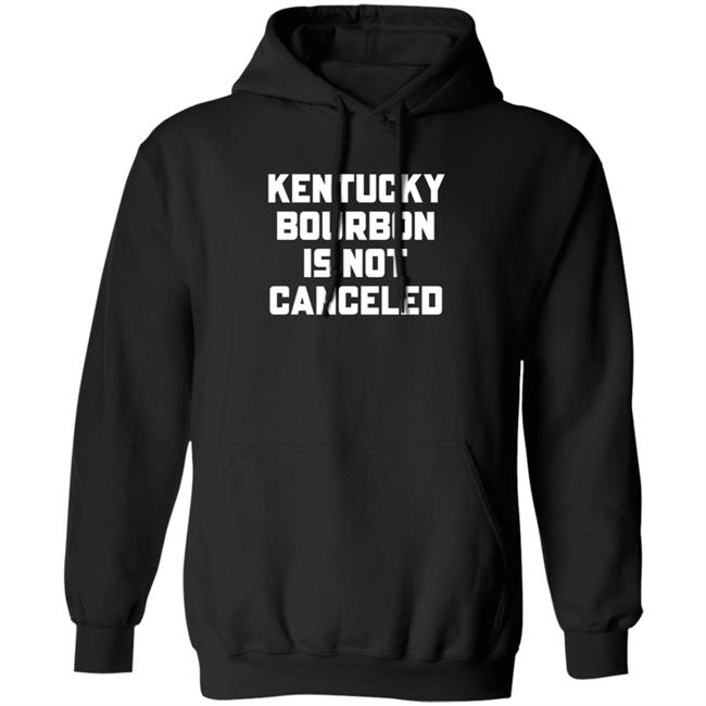 Kentucky Bourbon Is Not Canceled Shirt Kentucky Branded Merch The Trillbillies Kentucky Bourbon Is Not Canceled Shirt Kentucky Branded Merch The Trillbillies