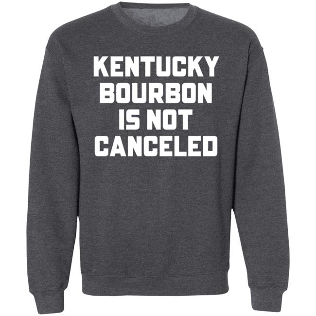 Kentucky Bourbon Is Not Canceled Shirt Kentucky Branded Merch The Trillbillies Kentucky Bourbon Is Not Canceled Shirt Kentucky Branded Merch The Trillbillies