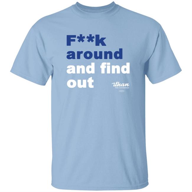 Ilhan Omar Fk Around And Find Out T Shirt
