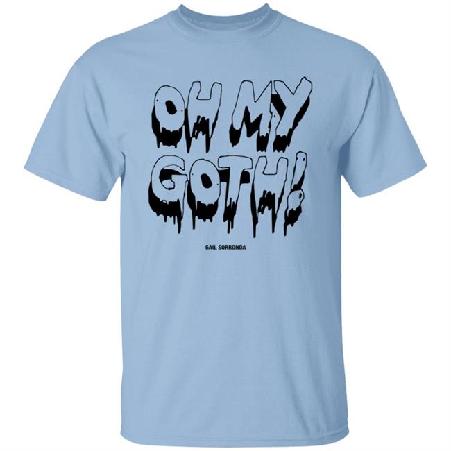 Gail Sorronda Merch Oh My Goth Tee Shirt