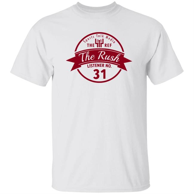 Sports Talk Media The Ref The Rush Listener No 31 Shirt