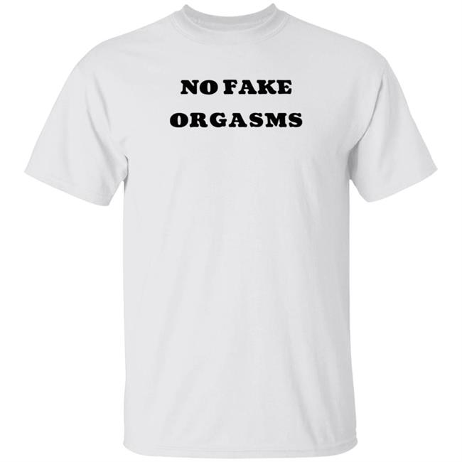 Kemi Marie No Fake Orgasms T Shirt