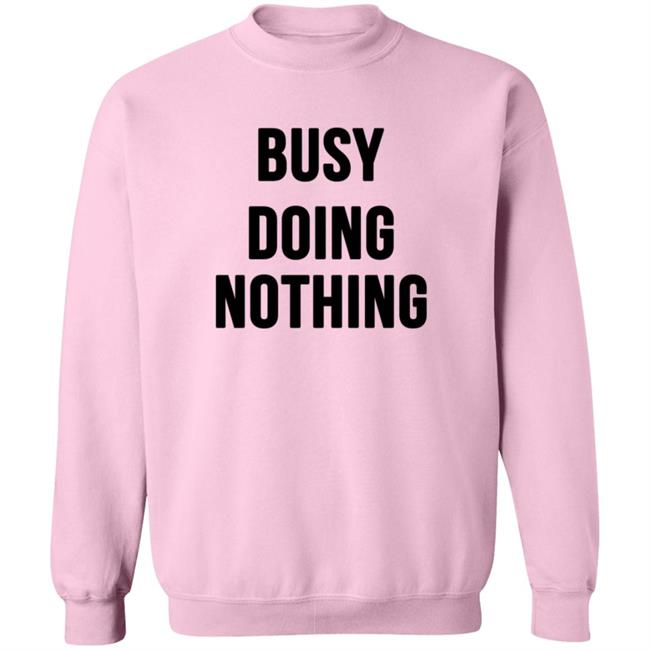 Busy Doing Nothing Shirt Busy Doing Nothing Shirt