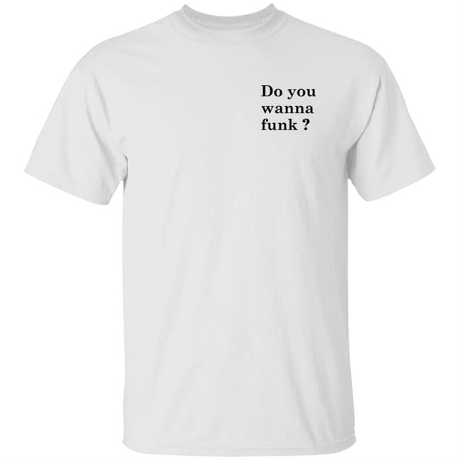Jiac0re Do You Wanna Funk Shirt