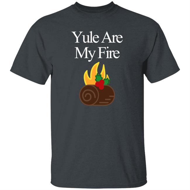 Yule Are My Fire Sweatshirt Yule Are My Fire Sweatshirt