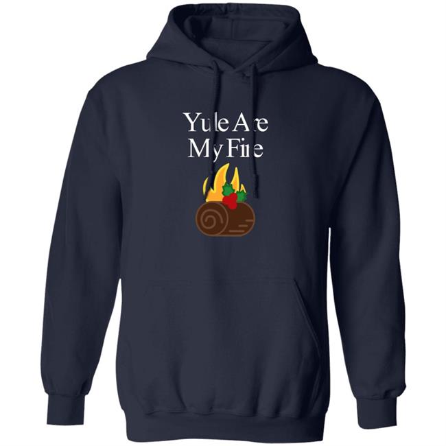 Yule Are My Fire Sweatshirt Yule Are My Fire Sweatshirt
