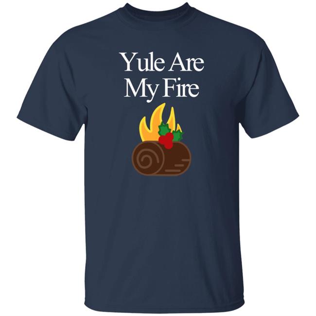 Yule Are My Fire Sweatshirt Yule Are My Fire Sweatshirt