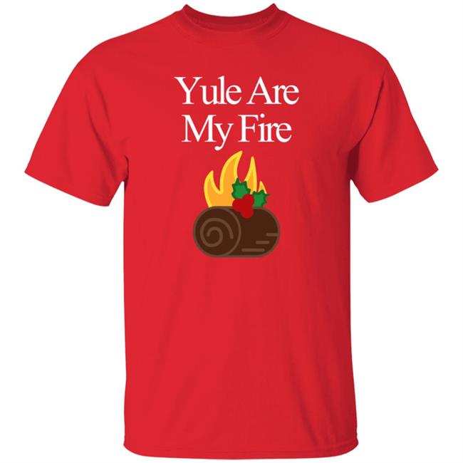 Yule Are My Fire Sweatshirt Yule Are My Fire Sweatshirt
