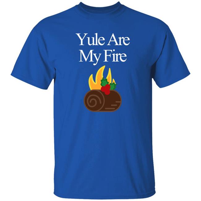 Yule Are My Fire Sweatshirt Yule Are My Fire Sweatshirt