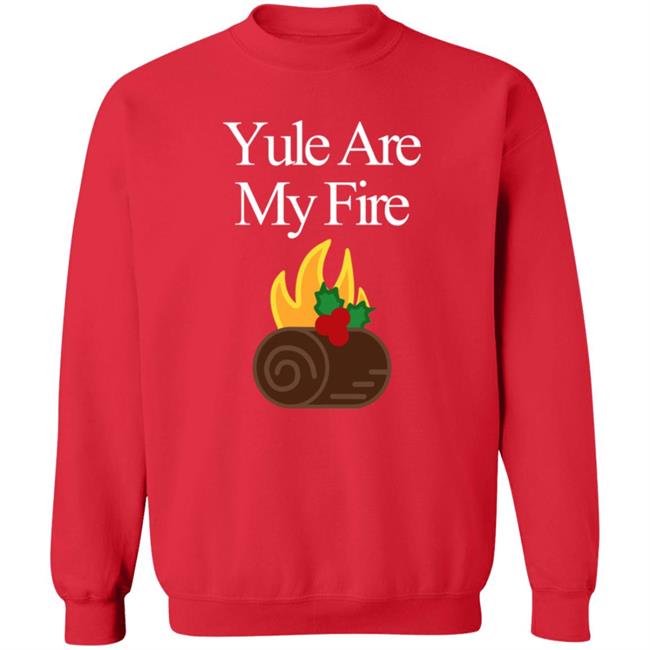 Yule Are My Fire Sweatshirt