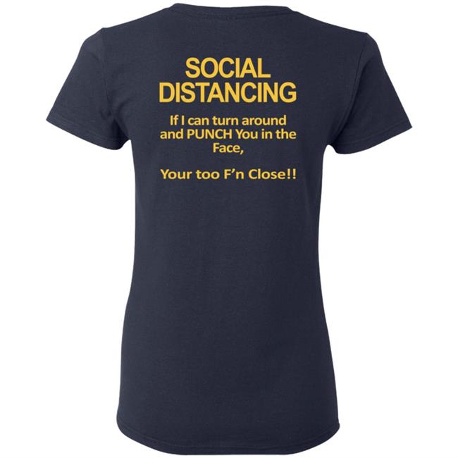 Social Distancing Throat Punch Youre Too Fn Close Tee Shirt Social Distancing Throat Punch Youre Too Fn Close Tee Shirt