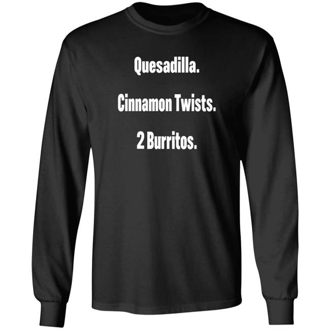 Litttlesnappy Quesadilla Cinnamon Twists 2 Burritos Hoodie Litttlesnappy Quesadilla Cinnamon Twists 2 Burritos Hoodie