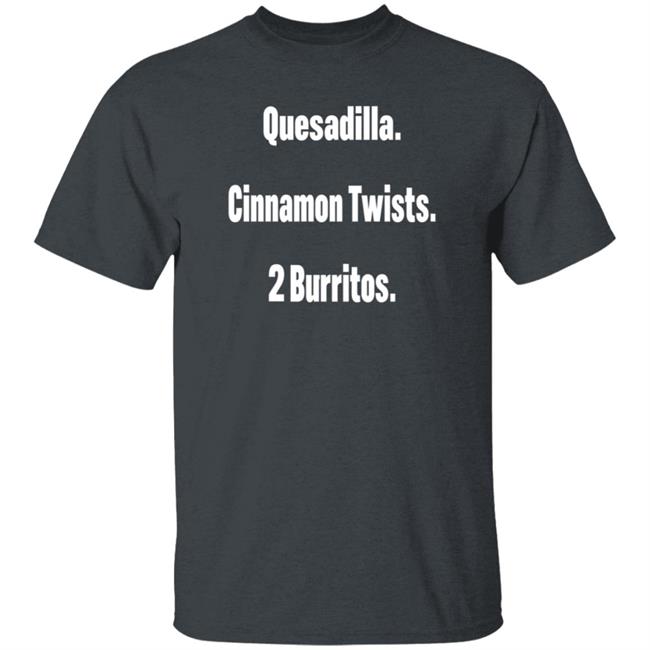 Litttlesnappy Quesadilla Cinnamon Twists 2 Burritos Hoodie Litttlesnappy Quesadilla Cinnamon Twists 2 Burritos Hoodie