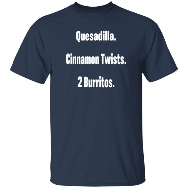 Litttlesnappy Quesadilla Cinnamon Twists 2 Burritos Hoodie Litttlesnappy Quesadilla Cinnamon Twists 2 Burritos Hoodie