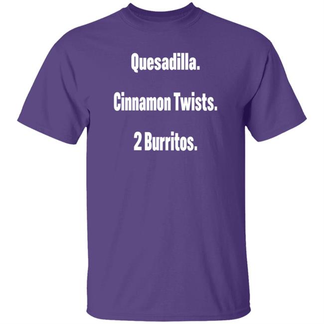 Litttlesnappy Quesadilla Cinnamon Twists 2 Burritos Hoodie Litttlesnappy Quesadilla Cinnamon Twists 2 Burritos Hoodie