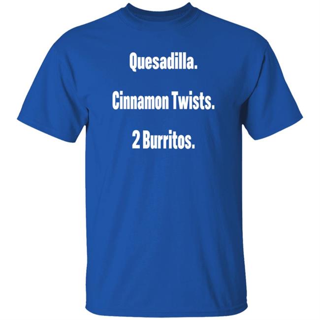 Litttlesnappy Quesadilla Cinnamon Twists 2 Burritos Hoodie Litttlesnappy Quesadilla Cinnamon Twists 2 Burritos Hoodie