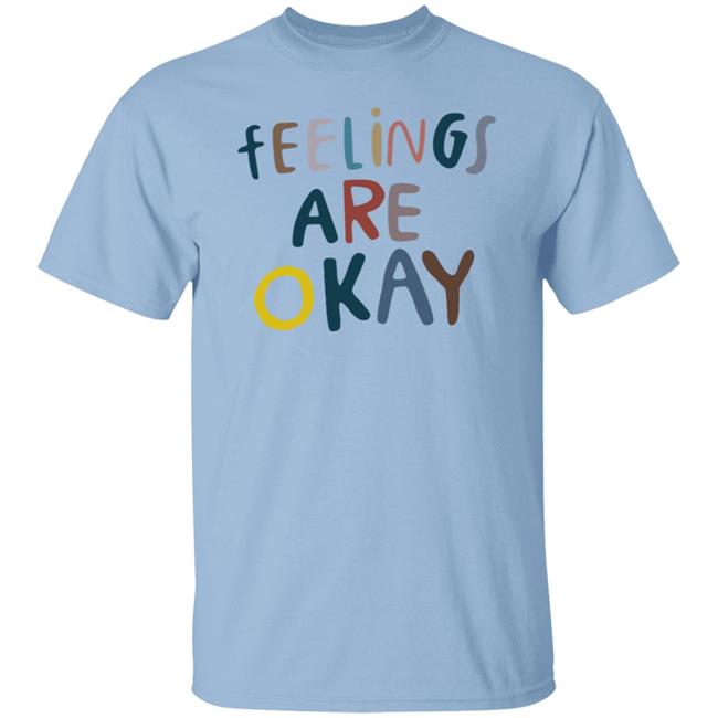Feelings Are Okay Care Is For Everyone Shirt Sweatshirt