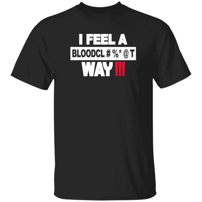 I Feel A Bloodcl Away Spice Shirt