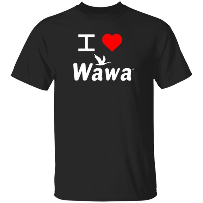 I Love Wawa T Shirt Thotveivet