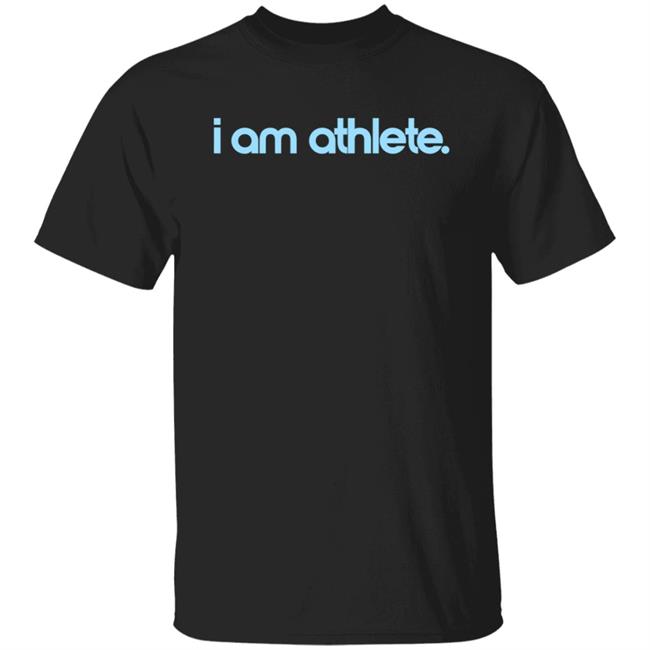 House Of Athlete I Am Athlete Shirt Tee Shirt