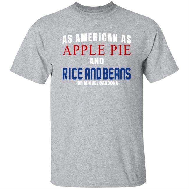 Dr Miguel Cardona As American As Apple Pie And Rice And Beans Shirt Wallingford
