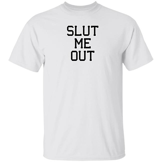 KLl Apparels Merch Slut Me Out Shirt The KLMarcel