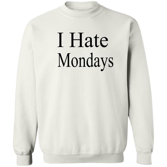 I Hate Mondays T Shirt I Hate Mondays T Shirt