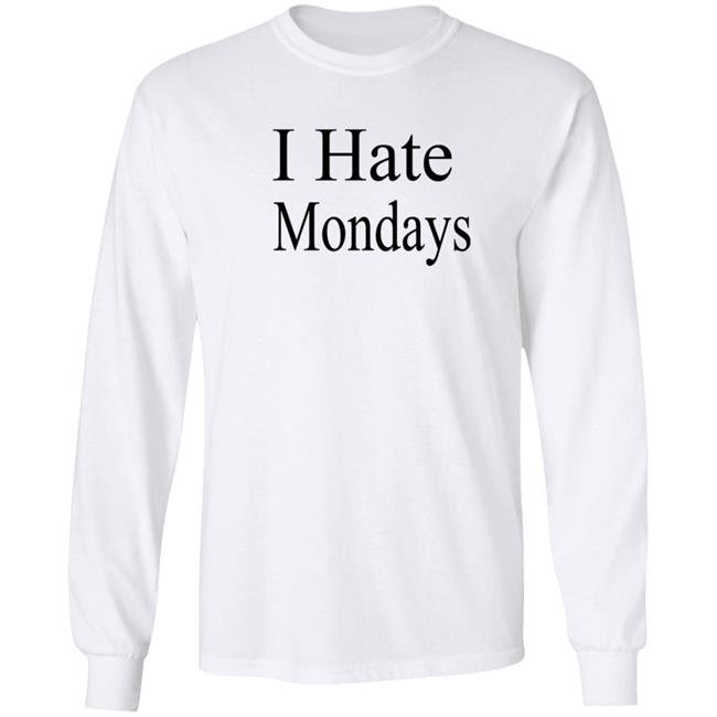 I Hate Mondays T Shirt I Hate Mondays T Shirt