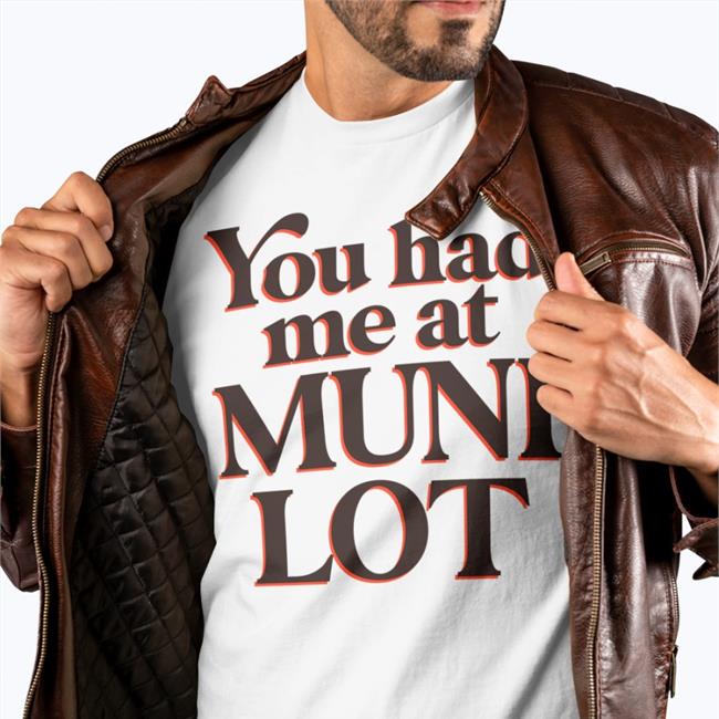 Top Trending You Had Me At Muni Lot Shirt White Yvettemlaboy