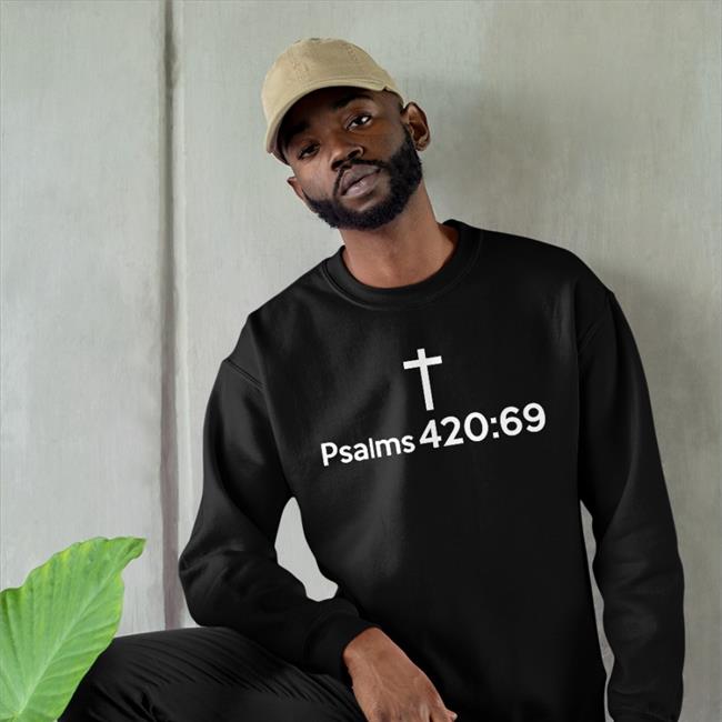 Psalms 420 69 Shirts