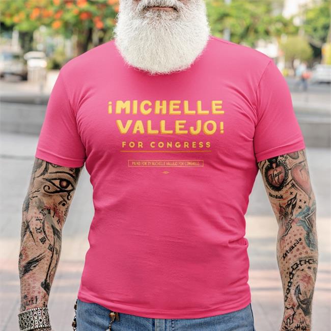 Michelle Vallejo For Congress Paind For Michelle Vallejo For Congess Shirt Olivia Julianna