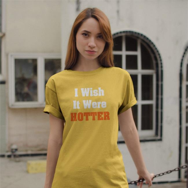 Hal Habib Rob Hunt’s I Wish It Were Hotter Shirt