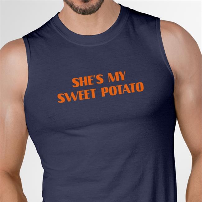 Shirts That Go Hard She's My Sweet Potato T Shirt Shirtsthtgohard