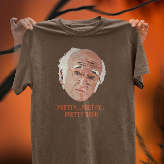 Larry David Pretty Pretty Pretty Good Hooded Sweatshirt Homelesspimp