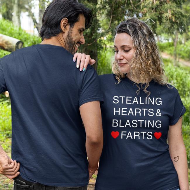 Stealing Hearts & Blasting Farts Tee Shirt Shirts That Go Hard